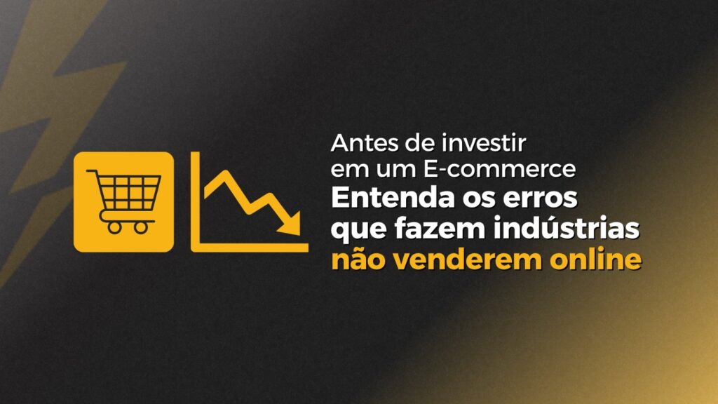 entenda os erros que fazem indústrias não venderem online